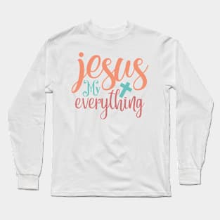 Jesus my Everything Long Sleeve T-Shirt